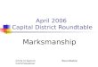 April 2006 Capital District Roundtable Marksmanship Chris D Garvin Roundtable Commissioner