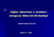 Higher Education & Academic Integrity Where Are We Heading? Higher Education & Academic Integrity Where Are We Heading? Mohamed Nagib Abou-Zeid March 1