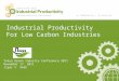 Industrial Productivity For Low Carbon Industries Tokyo Green Industry Conference 2011 November 17, 2011 Jigar V. Shah 1