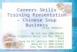 Career Skills Training Presentation - Chinese soup Business Careers Skills Training Presentation â€“ Chinese Soup Business Group Members: Mo Kit Han 2001280205