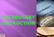 VOCABULARY INSTRUCTION 1.  What are the CODE vocabulary principles?  What are Marzano’s six steps to effective vocabulary instruction?  How do the