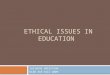 ETHICAL ISSUES IN EDUCATION Julianne Hallstrom ELED 318 Fall 2009
