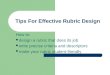 Tips For Effective Rubric Design How to: design a rubric that does its job write precise criteria and descriptors make your rubric student-friendly