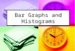 Bar Graphs and Histograms. What do you know about bar graph? double bar graph? Histogram?