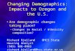 Changing Demographics: Impacts to Oregon and the U.S. Are demographic changes taking place? –Changes in Racial / Ethnicity composition? Richard Bjelland