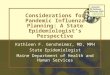 Considerations for Pandemic Influenza Planning: A State Epidemiologist’s Perspective Kathleen F. Gensheimer, MD, MPH State Epidemiologist Maine Department