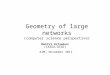 Geometry of large networks (computer science perspective) Dmitri Krioukov (CAIDA/UCSD) AIM, November 2011