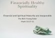 Financial and Spiritual Maturity are Inseparable The Rich Young Ruler Mark 10:17-31