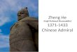 Zheng He (Hajji Mahmud Shamsuddin) 1371-1433 Chinese Admiral