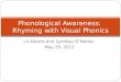 Lil Adams and Lyndsay O’Malley May 29, 2012 Phonological Awareness: Rhyming with Visual Phonics