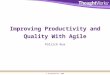 © ThoughtWorks, 2008 Improving Productivity and Quality With Agile Patrick Kua