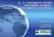 U. S. Geological Survey Earthquake Program Geodesy and Deformation Activities Ken Hudnut, Jess Murray, Mal Johnston and John Langbein with contributions