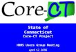 1 State of Connecticut Core-CT Project HRMS Users Group Meeting April 12, 2006