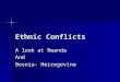 Ethnic Conflicts A look at Rwanda And Bosnia- Herzegovina