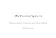 UAV Control Systems Implementation, Protocols, and Vulnerabilities Kyle Swenson