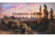 Elements in the Romantic Period Adapted from:  /english/melani/cs6/rom.html