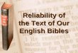 Slide 1 Reliability of the Text of Our English Bibles