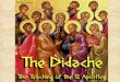 Didjaredit? Quiz 1. What the Didache is = “The teaching of the ___ _______________.” 2. What are the “two ways” mentioned in the Didache? 3.Name one of