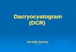 Dacryocystogram (DCR) Danielle Howery is awesome!!!