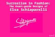 Surrealism in Fashion: The Avant-garde Designs of Elsa Schiaparelli 5/16/2015 1