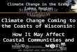 Tonight: Climate Change Coming to the Coasts of Wisconsin: How It May Affect Coastal Communities and Property Owners Starting a Public Discussion Climate