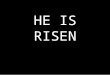 HE IS RISEN. THEIR EYES WERE OPENED 1. THEIR EYES WERE OPENED BECAUSE OF THEIR PAIN