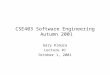 CSE403 Software Engineering Autumn 2001 Gary Kimura Lecture #1 October 1, 2001
