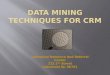 What is Data Mining?  Data Mining Motivation  Data Mining Applications  Applications of Data Mining in CRM  Data Mining Taxonomy  Data Mining Techniques