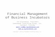 Financial Management of Business Incubators Jim Greenwood, President Greenwood Consulting Group, Inc. Sanibel, Florida gail-jim@g-jgreenwood.com 