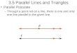 3.5 Parallel Lines and Triangles Parallel Postulate –Through a point not on a line, there is one and only one line parallel to the given line