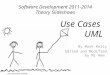 Software Development 2011-2014 Theory Slideshows By Mark Kelly Edited and Modified by Mr Hem Use Cases UML Use-case actors relaxing