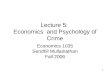1 Lecture 5: Economics and Psychology of Crime Economics 1035 Sendhil Mullainathan Fall 2006