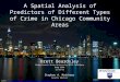 A Spatial Analysis of Predictors of Different Types of Crime in Chicago Community Areas Brett Beardsley Pennsylvania State University MGIS Candidate Geog