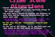 Crime Scene Directions Around the room, you will find: –6 Evidence cones which mark important things in the crime scene. You will have 1 minute to examine