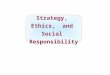Strategy, Ethics, and Social Responsibility McGraw-Hill/IrwinCopyright © 2008 by The McGraw-Hill Companies, Inc. All rights reserved