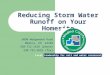 Reducing Storm Water Runoff on Your Homesite 6090 Wedgewood Road Medina, OH 44256 330-722-2628 (phone) 330-725-5829 (fax) Local leadership for soil and