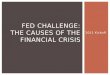 2011 Kickoff FED CHALLENGE: THE CAUSES OF THE FINANCIAL CRISIS