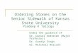 Ordering Stones on the Senior Sidewalk of Kansas State University Under the guidance of Dr. Daniel Andresen (Major Professor) Dr. Gurdip Singh Dr. Mitchell