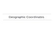 GIS 1 Geographic Coordinates. GIS 2 Geographic Coordinate System Spherical coordinates based on angles of rotation of a radius anchored at earth’s center