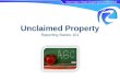 Unclaimed Property Reporting Basics 101. Fast Facts about Unclaimed Property All States, the District of Columbia, Puerto Rico, and the U.S. Virgin Islands