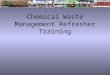 Chemical Waste Management Refresher Training. Welcome to the North Atlantic Area Refresher Training in Chemical Waste Management Presented by the ASHM/CEPS