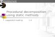 1 Procedural decomposition using static methods suggested reading:1.4