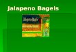 Jalapeno Bagels Uncle Ray works in a bakery. a.A store that sells fresh fruit b.A store that sells baked goods c.A store that sells flowers d.A store