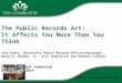 The Public Records Act: It Affects You More Than You Think Tina Dadio, University Public Records Officer/Paralegal David E. Broome, Jr., Vice Chancellor