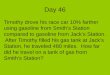 Day 46 Timothy drove his race car 10% farther using gasoline from Smith’s Station compared to gasoline from Jack’s Station. After Timothy filled his gas