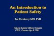 An Introduction to Patient Safety Pat Croskerry MD, PhD An Introduction to Patient Safety Pat Croskerry MD, PhD Patient Safety Officer Course CPSI, Ottawa