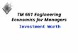 TM 661 Engineering Economics for Managers InvestmentWorth Investment Worth