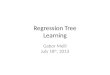 Regression Tree Learning Gabor Melli July 18 th, 2013
