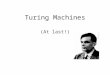 Turing Machines (At last!). Designing Universal Computational Devices Was Not The Only Contribution from Alan Turing… Enter the year 1940: The world is