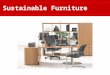 Sustainable Furniture. Sponsored by: International Standards:  FSC  GREENGUARD™  ISO 14001 National Standards:  LEED™  MTS Meeting the Standards: